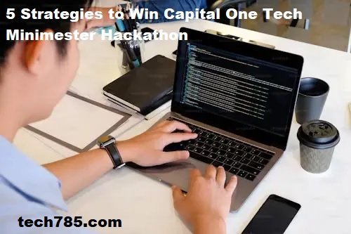 5 Strategies to Win Capital One Tech Minimester Hackathon