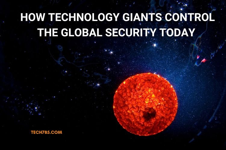 How Technology Giants Control the Global Security Today